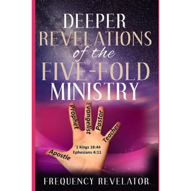 Deeper Revelations Of The Five-Fold Ministry