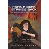 Fanny Berk Strikes Back: The Misadventures of a Reluctant Hero