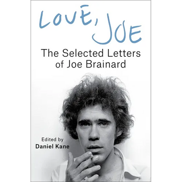 Love, Joe: The Selected Letters of Joe Brainard