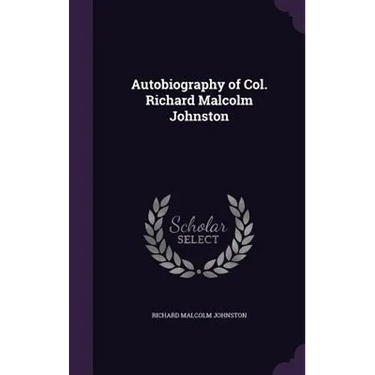 Autobiography of Col. Richard Malcolm Johnston