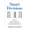 Smart Decisions: The Art of Strategic Thinking for the Decision Making Process