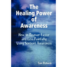 The Healing Power of Awareness: How to Recover Faster and Less Painfully Using Sentient Awareness