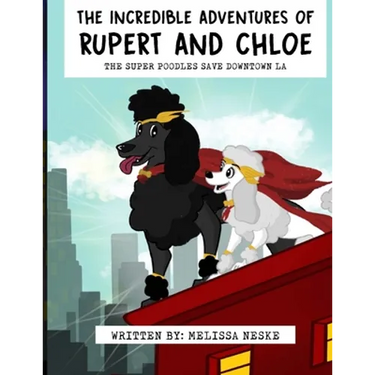 The Incredible Adventures of Rupert and Chloe: The Super Poodles Save Downtown LA