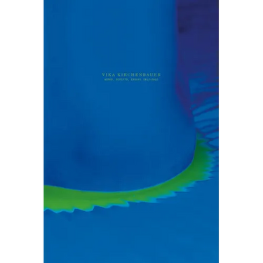 Vika Kirchenbauer: Works, Scripts, Essays 2012-2022