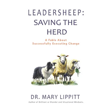 Leadersheep: A Fable About Successfully Executing Change