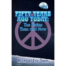 Fifty Years Ago Today: The Sixties Then and Now