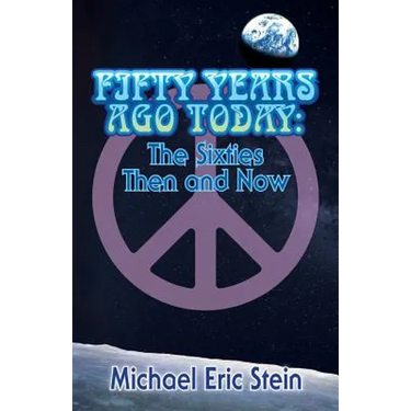 Fifty Years Ago Today: The Sixties Then and Now