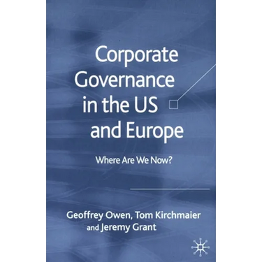 Corporate Governance in the Us and Europe: Where Are We Now?