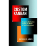 Custom Kanban: Designing the System to Meet the Needs of Your Environment