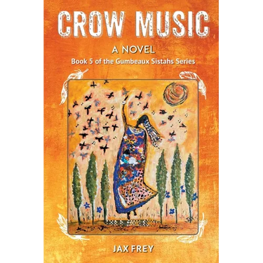 Crow Music: Book 5 of The Gumbeaux Sistahs Novels