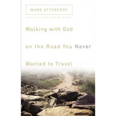 Walking with God on the Road You Never Wanted to Travel
