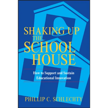 Shaking Up the Schoolhouse: How to Support and Sustain Educational Innovation