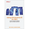 Using Generative AI for SEO: AI-First Strategies to Improve Quality, Efficiency, and Costs