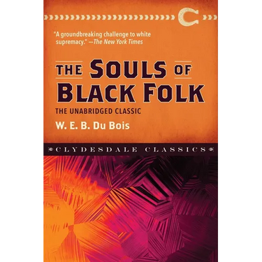 The Souls of Black Folk: The Unabridged Classic
