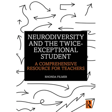 Neurodiversity and the Twice-Exceptional Student: A Comprehensive Resource for Teachers