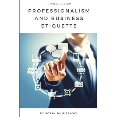 Professionalism and Business Etiquette: A Practical Guide