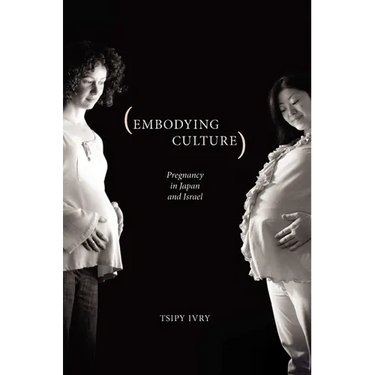 Embodying Culture: Pregnancy in Japan and Israel