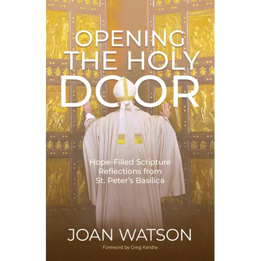 Opening the Holy Door: Hope-Filled Scripture Reflections from St. Peter's Basilica