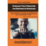Straight Talk Tools for the Desperate Husband: How to become a masculine, confident man who can fix his marriage without looking like a controlling a*