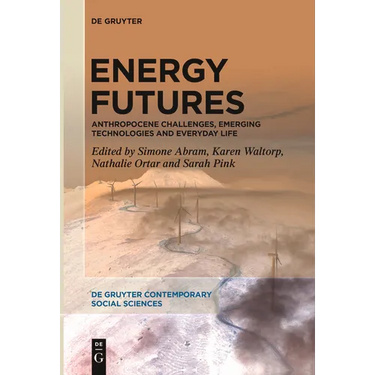 Energy Futures: Anthropocene Challenges, Emerging Technologies and Everyday Life