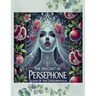 The Descent of Persephone: Queen of the Underworld