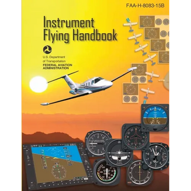 Instrument Flying Handbook, FAA-H-8083-15B (Color Print): IFR Pilot Flight Training Study Guide