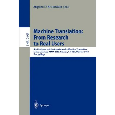 Machine Translation: From Research to Real Users: 5th Conference of the Association for Machine Translation in the Americas, Amta 2002 Tiburon, Ca, Us