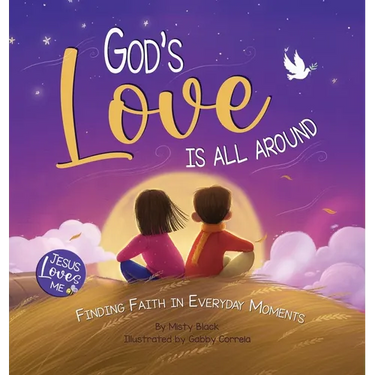 God's Love Is All Around: Finding Faith in Everyday Moments