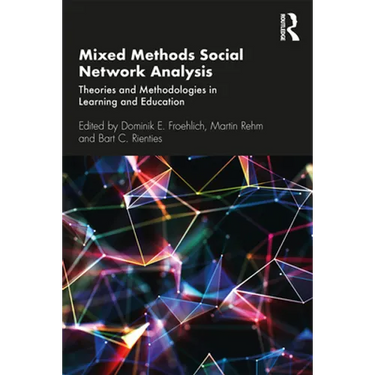 Mixed Methods Social Network Analysis: Theories and Methodologies in Learning and Education