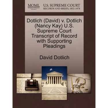 Dotlich (David) V. Dotlich (Nancy Kay) U.S. Supreme Court Transcript of Record with Supporting Pleadings