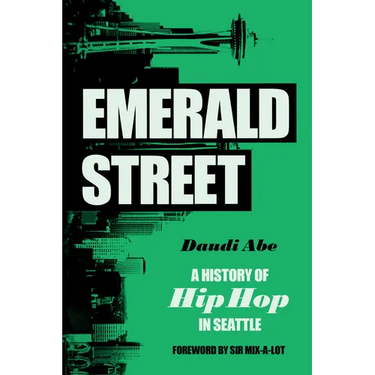 Emerald Street: A History of Hip Hop in Seattle