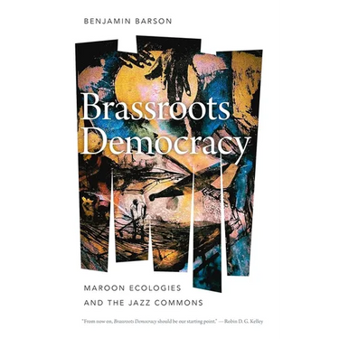 Brassroots Democracy: Maroon Ecologies and the Jazz Commons