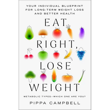 Eat Right, Lose Weight: Your Individual Blueprint for Long-Term Weight Loss and Better Health