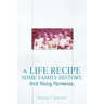A Life Recipe Some Family History. And Many Memories.