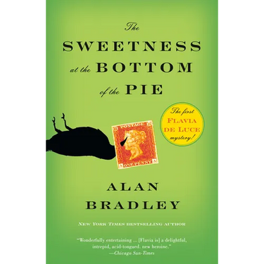 The Sweetness at the Bottom of the Pie: A Flavia de Luce Mystery