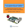 All of IOT Starting with the Latest Raspberry Pi from Beginner to Advanced - Volume 2: Mastering the Internet of Things (IOT) at a Stretch, Starting f