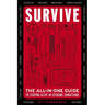 Survive: The All-In-One Guide to Staying Alive in Extreme Conditions