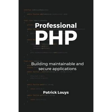 Professional PHP: Building maintainable and secure applications
