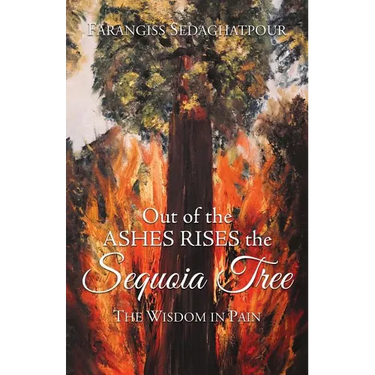 Out of the Ashes Rises the Sequoia Tree: The Wisdom in Pain
