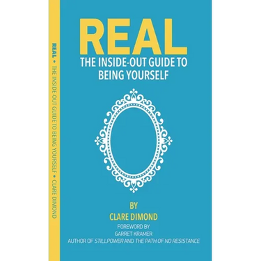 Real: The Inside Out Guide to Being Yourself