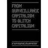 From Surveillance Capitalism to Glitch Capitalism