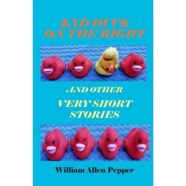 2nd Duck on the Right and Other Very Short Stories