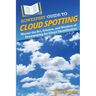 HowExpert Guide to Cloud Spotting: Master the Art, Science, and Wonders of Skywatching for Cloud Identification