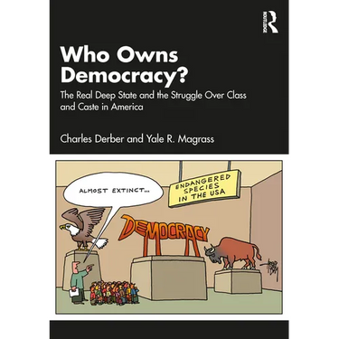 Who Owns Democracy?: The Real Deep State and the Struggle Over Class and Caste in America