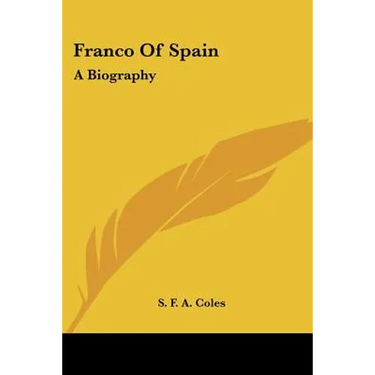 Franco of Spain: A Biography