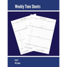 Weekly Time Sheets: Time Sheet Log, Work Week Hours Record, Information Book, 2 Weeks Per Page, Employment Timesheet Diary, Journal, Notebook