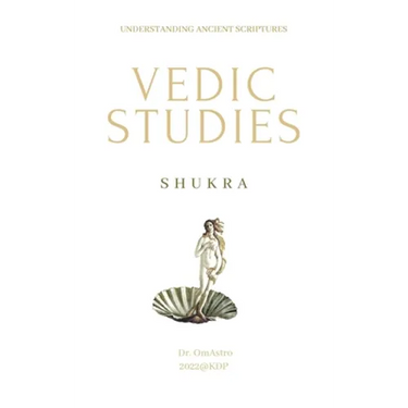 Shukra: Vedic Studies: understanding ancient scriptures