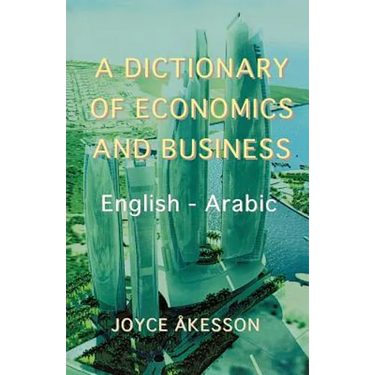 A Dictionary of Economics and Business, English - Arabic
