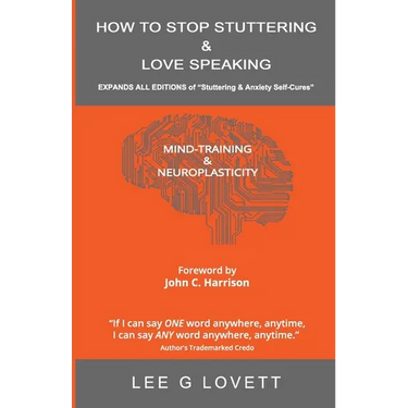 How to Stop Stuttering & Love Speaking: EXPANDS ALL EDITIONS of Stuttering & Anxiety Self-Cures