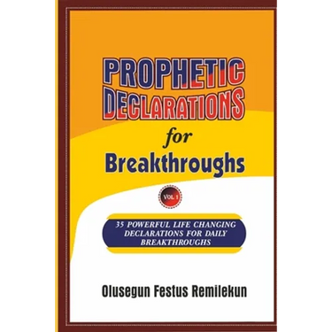 PROPHETIC DECLARATIONS for BREAKTHROUGHS: 35, Powerful Life Changing Declarations for Daily Breakthroughs!
